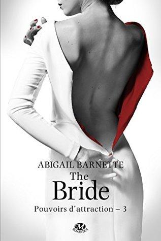 Pouvoirs d'Attraction T.3 : The Bride - Abigail Barnette