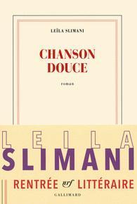 Chanson douce. Leïla SLIMANI - Prix Goncourt 2016