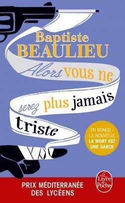 Alors vous ne serez plus jamais triste - Baptiste Beaulieu