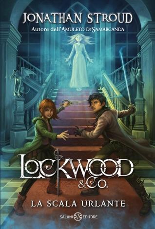 Lockwood & Co. T.1 : L'escalier Hurleur - Jonathan Stroud