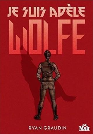 Wolf by Wolf T.1 : Je suis Adèle Wolfe - Ryan Graudin