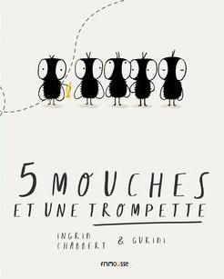 5 mouches et une trompette. Ingrid CHABBERT et Guridi (Dès 3 ans)