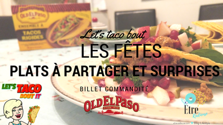 #LetsTacoBout: Les fêtes, plats à partager et surprises