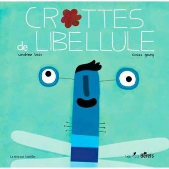 Crottes de libellule.Sandrine BEAU et Nicolas GOUNY (Dès 2 ans)