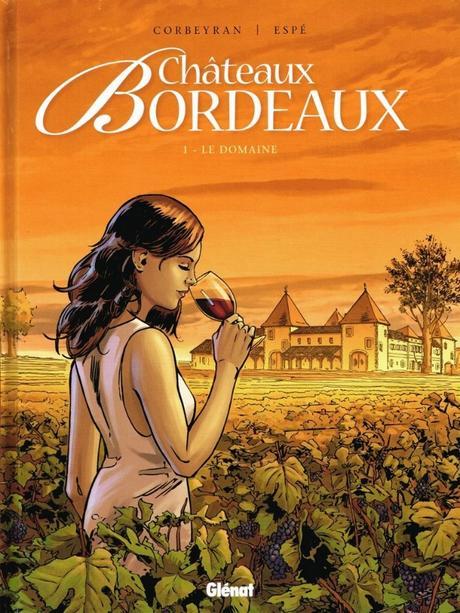 Châteaux Bordeaux - Tome 1 – Le domaine. Corbeyran et Espé - 2011 (BD) Châteaux Bordeaux - Tome 1 – Le domaine. Corbeyran et Espé - 2011 (BD)