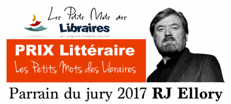 PRIX Les Petits Mots des Libraires 2017 - Parrain RJ Ellory