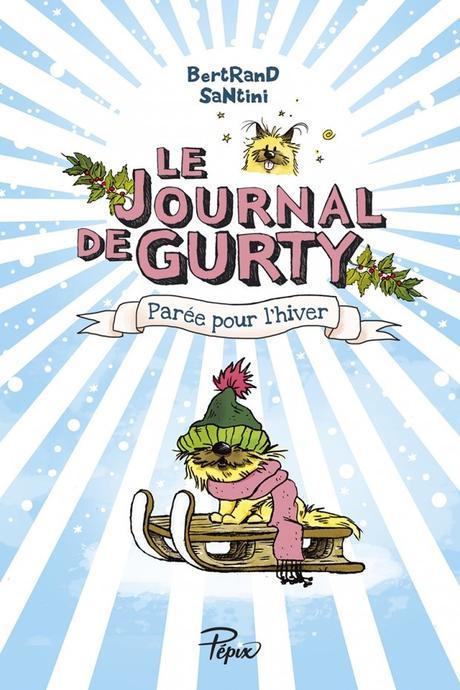 Le journal de Gurty - 2 - Parée pour l’hiver. Gurty et Bertrand SANTINI - 2016 (Dès 8 ans)