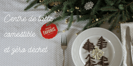 Centre de table de Noël comestible (et zéro déchet) avec Chocolats Favoris!