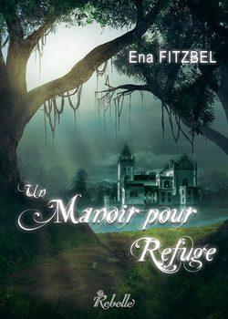 Un manoir pour refuge (Ena Fitzbel)