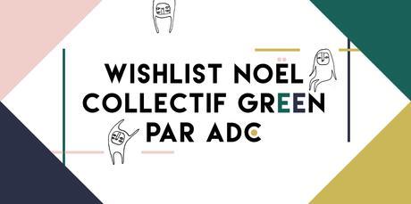 Wishlist de Noël avec le Collectif Green !