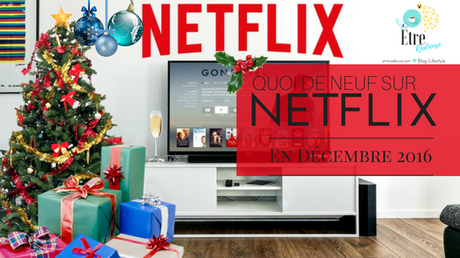 Quoi de neuf sur #Netflix en décembre 2016!