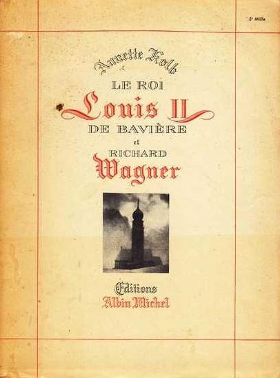 Beaux livres: Annette Kolb, Le Roi Louis II de Bavière et Richard Wagner