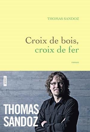 Croix de bois, croix de fer, de Thomas Sandoz