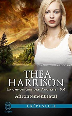 La Chronique des Anciens T.6.6 : Affrontement Fatal - Thea Harrison