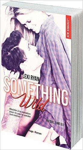 Mon avis sur l'intriguant Something Wild de Lexi Ryan