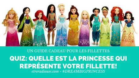 #DreamBigPrincess - Quiz: Quelle est la princesse qui représente votre fillette!