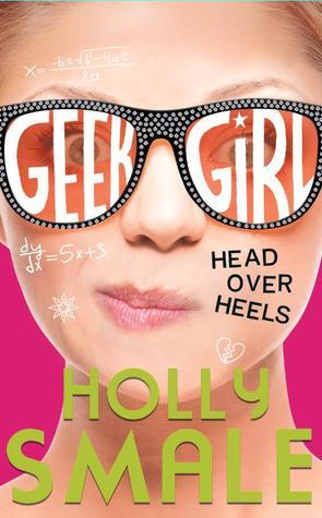 Geek Girl T.5 : Head over Heels - Holly Smale