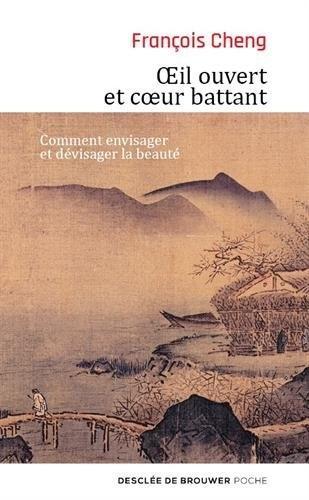 Oeil ouvert et coeur battant de François CHENG