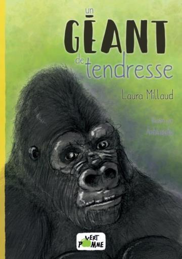 Un géant de tendresse. Laura MILLAUD et Anbleizdu - 2016 (Dès 9 ans)