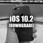 Tutoriel pré-jailbreak : downgrader iOS 10.2 vers iOS 10.1.1