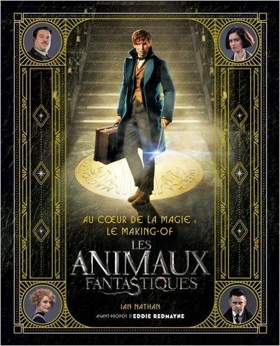 Au coeur de la magie : Le making of Les animaux Fantastiques : le cadeau parfait pour Noël