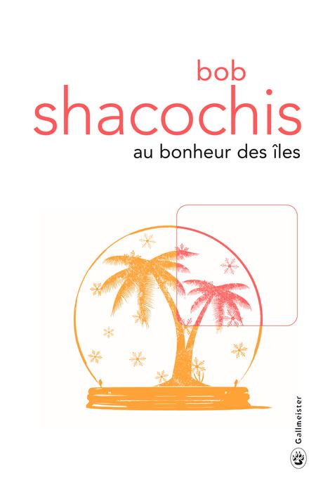 Au bonheur des îles de Bob SHACOCHIS
