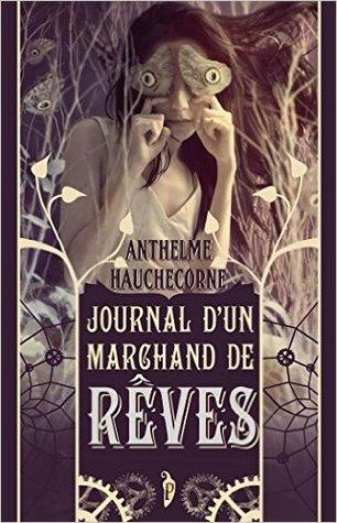 Journal d'un marchand de Rêves - Anthelme Hauchecorne