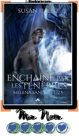 Melena Sanders, #2.5 : Enchaîné par les ténèbres ~ Susan Illene