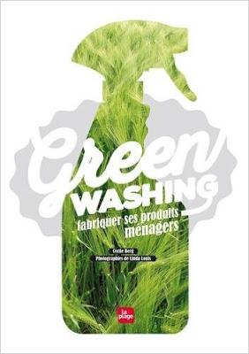 Greenwashing : fabriquer ses produits ménagers - Cécile Berg - Editions La Plage - 2016