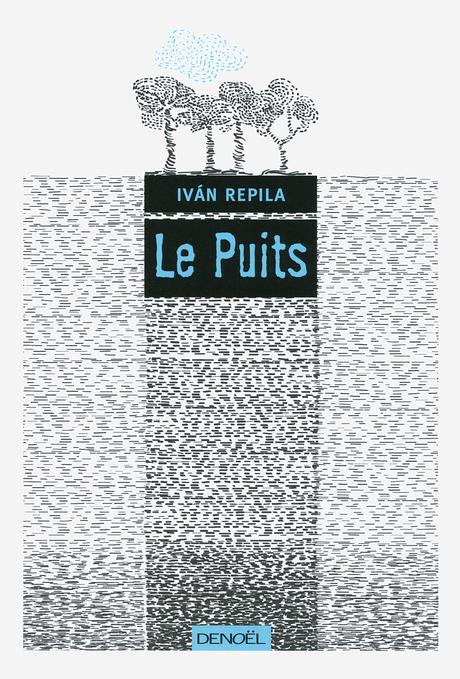 On a lu : « Le Puits » d’Iván Repila (Denoël)