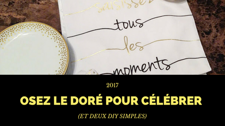 2017: Osez le doré pour célébrer (et deux DIY simples)