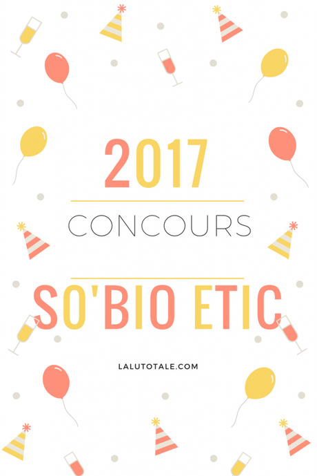 ⭐️Concours de Fêtes ⭐️  Une année 2017 en beauté avec So’Bio Etic !