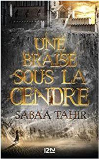 Une braise sous la cendre, Tome 1 de Sabaa Tahir