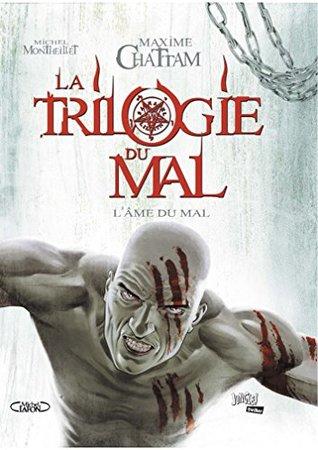 La Trilogie du Mal T.3 : L'âme du mal - Maxime Chattam & Michel Montheillet