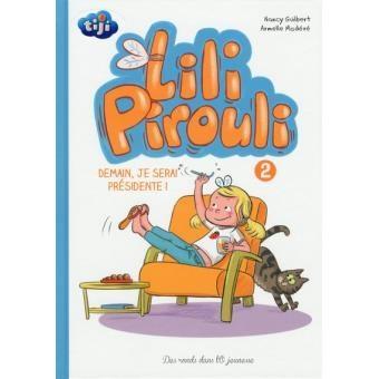 Lili Pirouli-Tome 2- Demain, je serai présidente ! Nancy GUILBERT et Armelle MODERE – 2014 (Dès 5 ans)