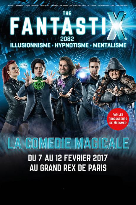 The FantastiX La comédie Magicale du 7 au 12 Février 2017 au Grand Rex
