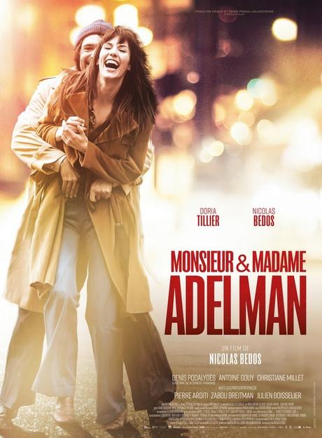 MONSIEUR & MADAME ADELMAN, le film de Nicolas Bedos avec Doria Tillier, Denis Podalydès au Cinéma le 8 Mars 