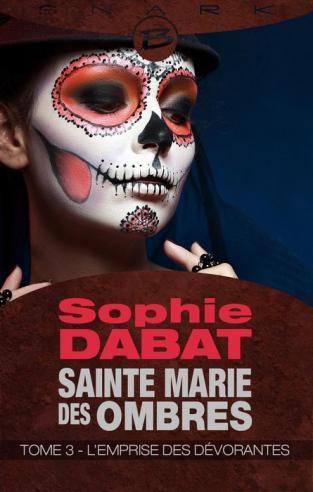 Sainte-Marie-des-Ombres – T3: L’emprise des dévorantes de Sophie Dabat