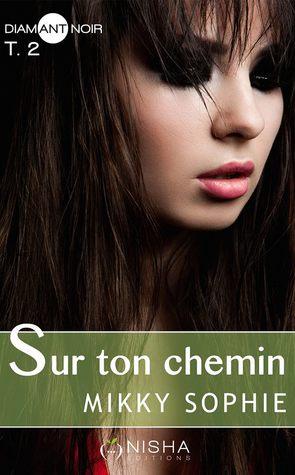 Mon avis sur le 2ème tome de Sur ton chemin de Mikky Sophie