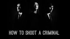 Présentation de How to shoot a Criminal