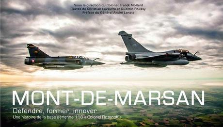 MONT-DE-MARSAN / Défendre, former, innover – Une histoire de la base aérienne 118 « Colonel Rozanoff »