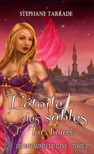 Les Royaumes de Lune, Tome 3 - L'étoile des sables, la houri (Stéphane Tarrade)