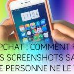 Tutoriel : faire une capture d’écran Snapchat sans notification