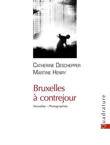 Bruxelles à contrejour, de Catherine Deschepper et Martine Henry