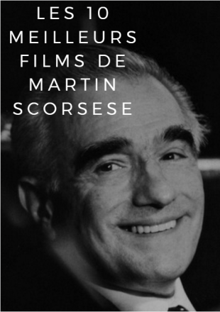 [Dossier] Les 10 meilleurs films de Martin Scorsese