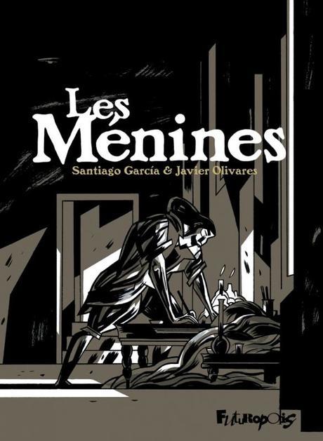 Les Ménines. Santiago GARCIA et Javier OLIVARES – 2015 (BD)