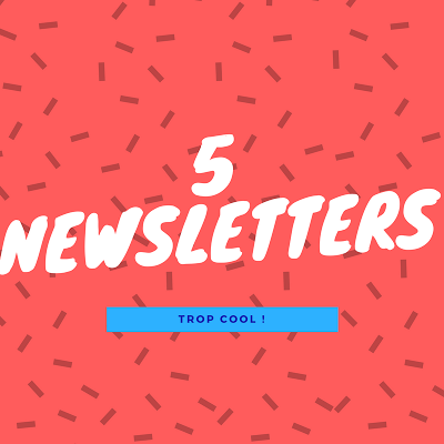Mes 5 newsletters incontournables