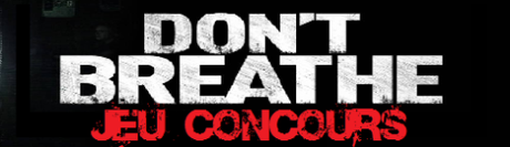 [JEU CONCOURS] Don’t Breathe