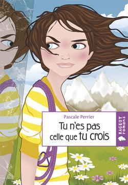Tu n'es pas celle que tu crois. Pascale PERRIER. – 2016 (Dès 11 ans)