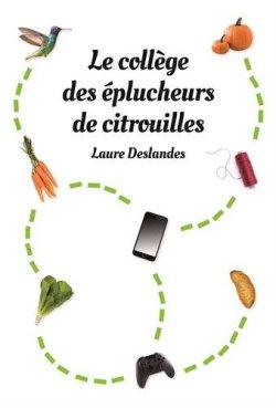 Le collège des éplucheurs de citrouilles de Laure Deslandes
